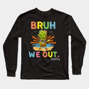 Bruh Last Day Of School Teacher pineapple dabbing Summer Retro sunset Long Sleeve T-Shirt